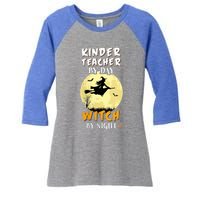 Kinder Teacher By Day Witch By Night Gift Kindergarten Gift Women's Tri-Blend 3/4-Sleeve Raglan Shirt