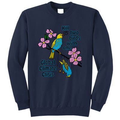 Kill Two Birds With One Global Climate Crisis Tall Sweatshirt