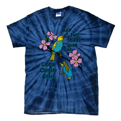 Kill Two Birds With One Global Climate Crisis Tie-Dye T-Shirt