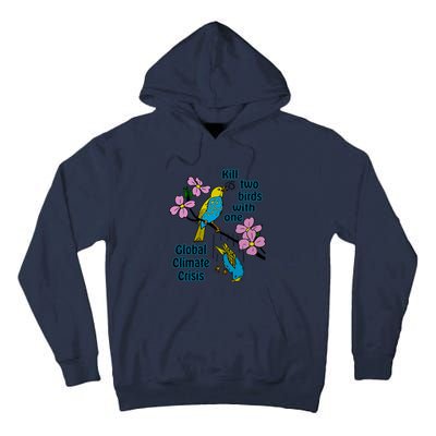 Kill Two Birds With One Global Climate Crisis Tall Hoodie