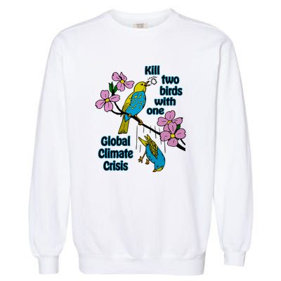 Kill Two Birds With One Global Climate Crisis Garment-Dyed Sweatshirt