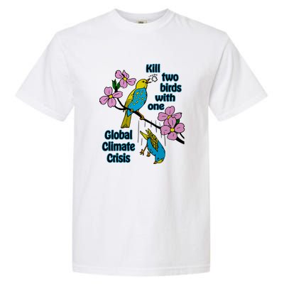 Kill Two Birds With One Global Climate Crisis Garment-Dyed Heavyweight T-Shirt