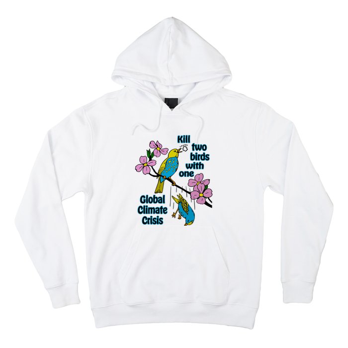 Kill Two Birds With One Global Climate Crisis Hoodie