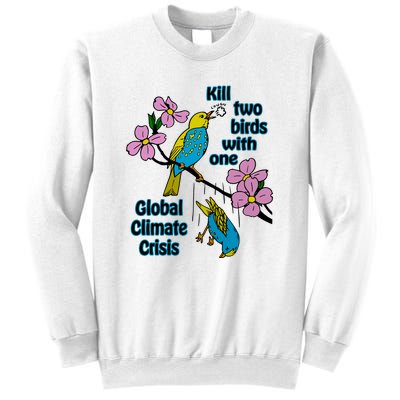 Kill Two Birds With One Global Climate Crisis Sweatshirt