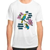 Kill Two Birds With One Global Climate Crisis Adult ChromaSoft Performance T-Shirt