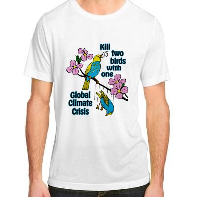 Kill Two Birds With One Global Climate Crisis Adult ChromaSoft Performance T-Shirt