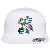 Kill Two Birds With One Global Climate Crisis Flat Bill Trucker Hat