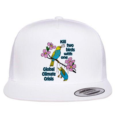 Kill Two Birds With One Global Climate Crisis Flat Bill Trucker Hat