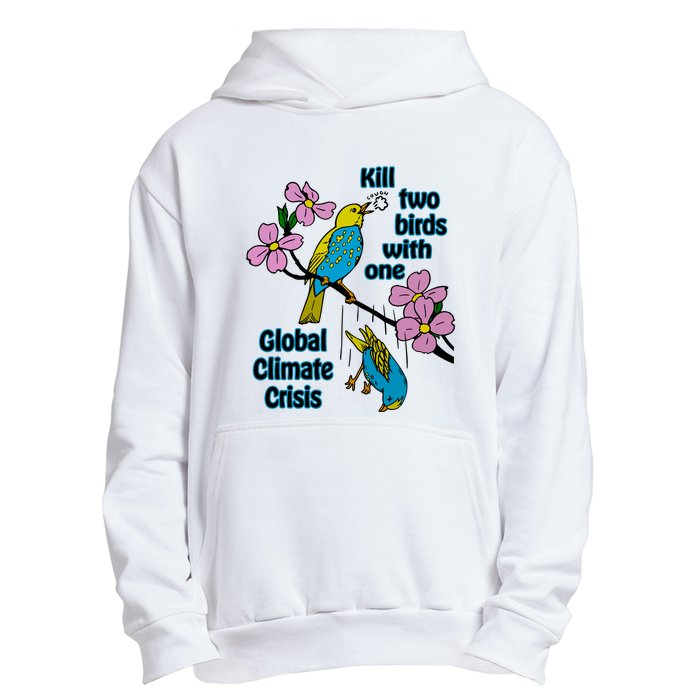 Kill Two Birds With One Global Climate Crisis Urban Pullover Hoodie