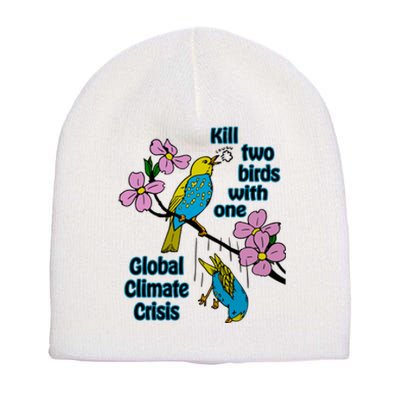 Kill Two Birds With One Global Climate Crisis Short Acrylic Beanie