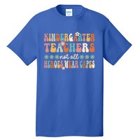 Kindergarten Teachers Capes Groovy Preschool Teacher Gift Tall T-Shirt