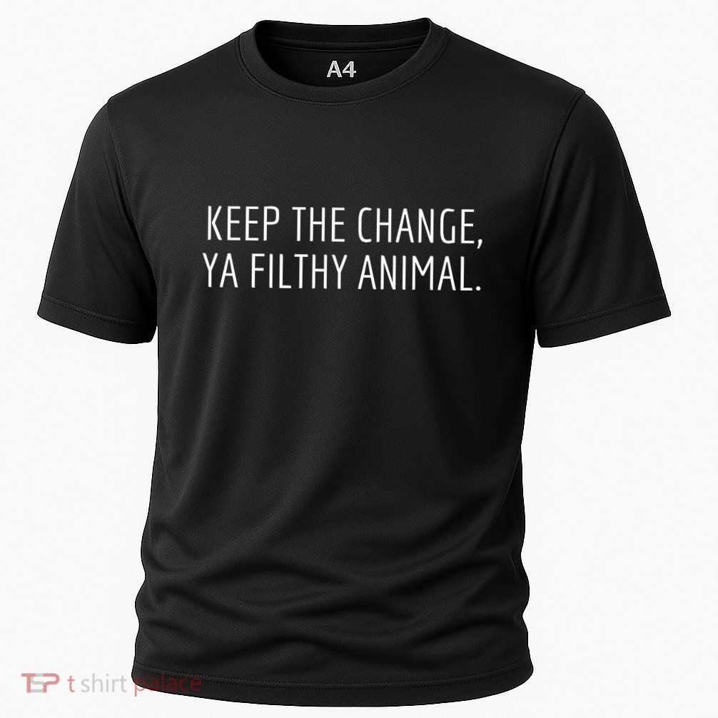 Keep The Change Ya Filthy Animal Funny Christmas Sayings Performance Shirt