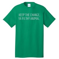 Keep The Change Ya Filthy Animal Funny Christmas Sayings Tall T-Shirt