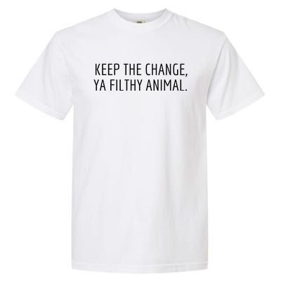 Keep The Change Ya Filthy Animal Funny Christmas Sayings Garment-Dyed Heavyweight T-Shirt