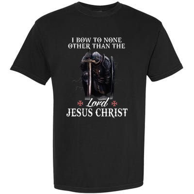 Knight Templar Christian I Bow To The Lord Jesus Christ Garment-Dyed Heavyweight T-Shirt