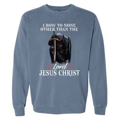 Knight Templar Christian I Bow To The Lord Jesus Christ Garment-Dyed Sweatshirt