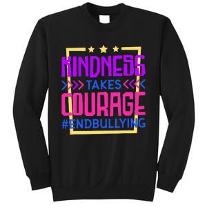 Kindness Takes Courage Endbullying Stop Bullying Sweatshirt