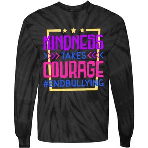 Kindness Takes Courage Endbullying Stop Bullying Tie-Dye Long Sleeve Shirt