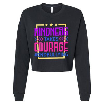 Kindness Takes Courage Endbullying Stop Bullying Cropped Pullover Crew