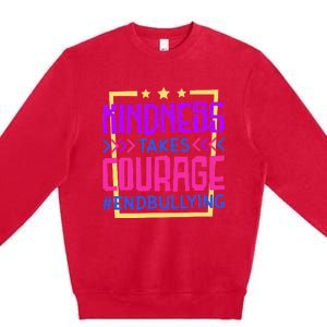 Kindness Takes Courage Endbullying Stop Bullying Premium Crewneck Sweatshirt