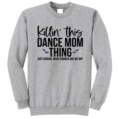 Killin This Dance Mom Thing Cool Dancing Tall Sweatshirt