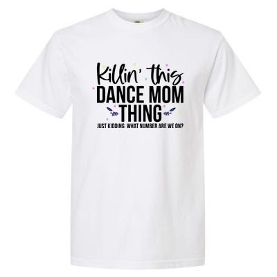 Killin This Dance Mom Thing Cool Dancing Garment-Dyed Heavyweight T-Shirt