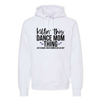 Killin This Dance Mom Thing Cool Dancing Premium Hoodie