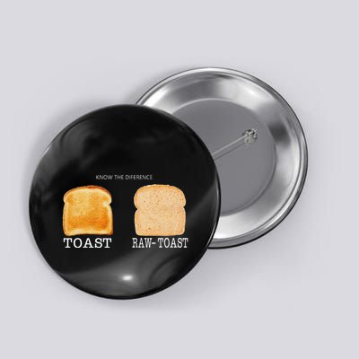 Know The Difference Toast Raw Toast Button