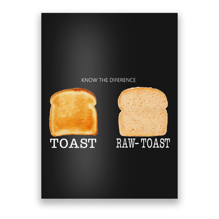 Know The Difference Toast Raw Toast Poster