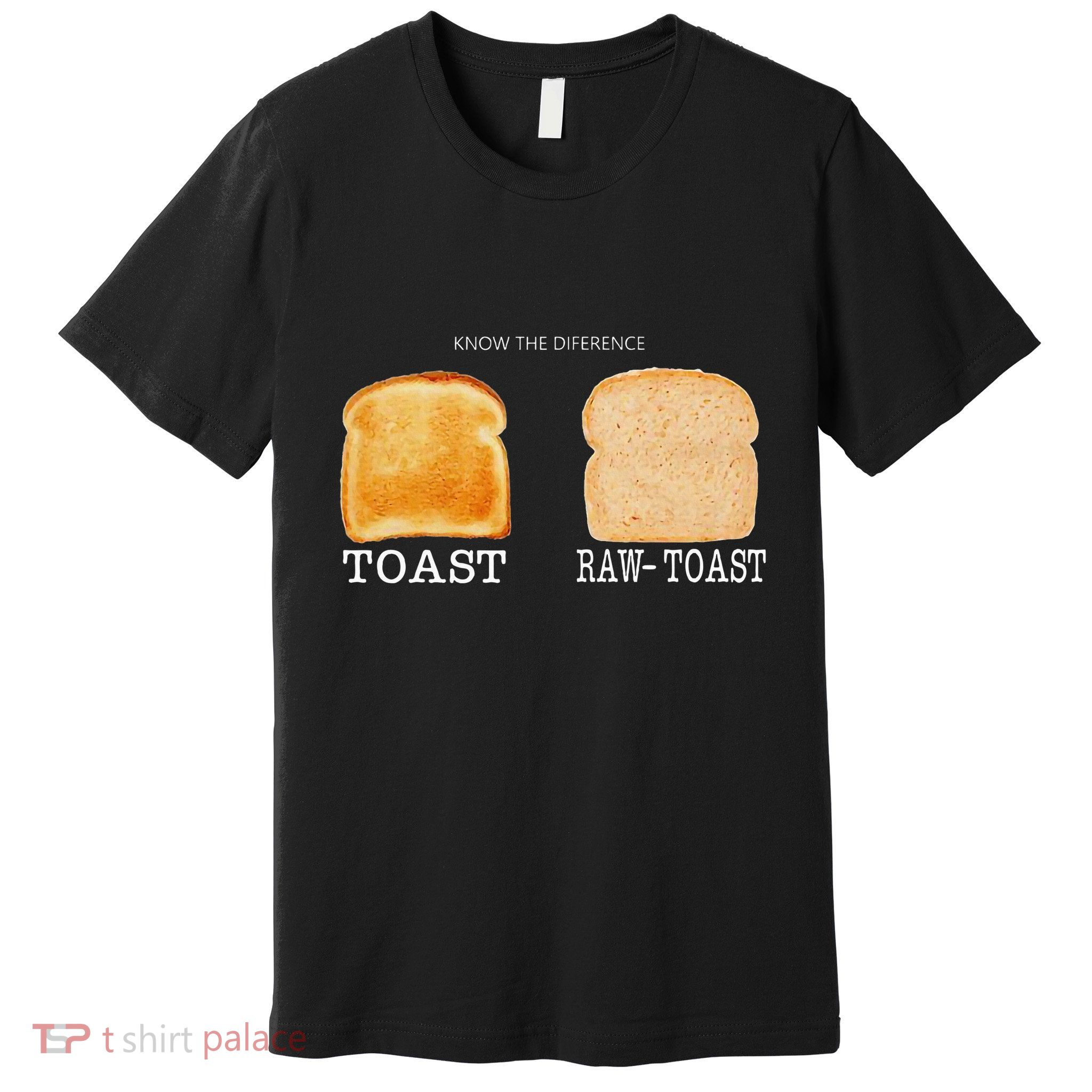 Know The Difference Toast Raw Toast Premium T-Shirt