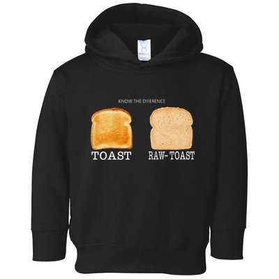 Know The Difference Toast Raw Toast Toddler Hoodie