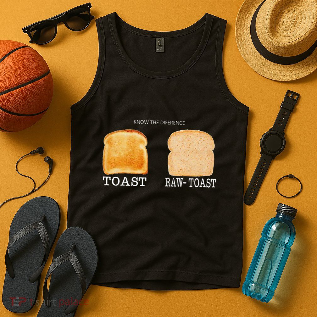 Know The Difference Toast Raw Toast Tank Top