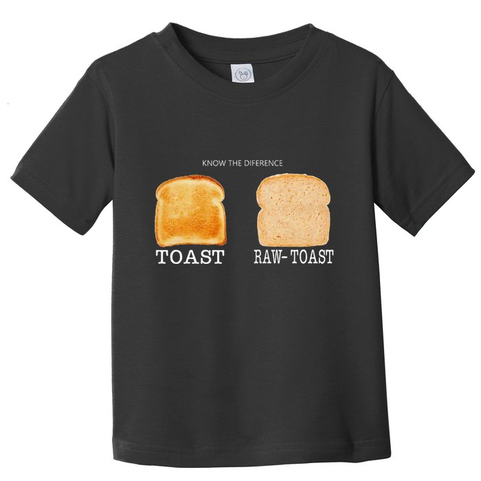 Know The Difference Toast Raw Toast Toddler T-Shirt