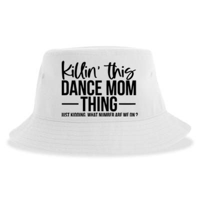 Killin This Dance Mom Thing Just Kidding What Number Are We On Sustainable Bucket Hat