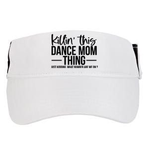 Killin This Dance Mom Thing Just Kidding What Number Are We On Adult Drive Performance Visor