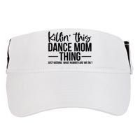 Killin This Dance Mom Thing Just Kidding What Number Are We On Adult Drive Performance Visor