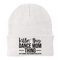 Killin This Dance Mom Thing Just Kidding What Number Are We On Knit Cap Winter Beanie