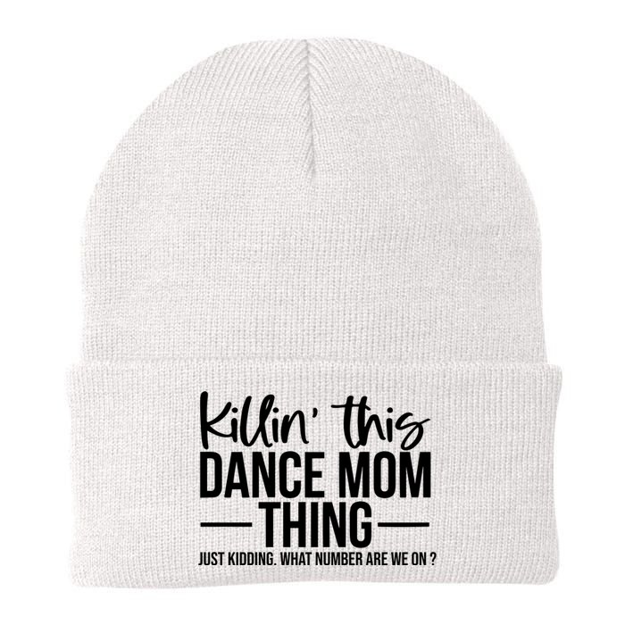 Killin This Dance Mom Thing Just Kidding What Number Are We On Knit Cap Winter Beanie