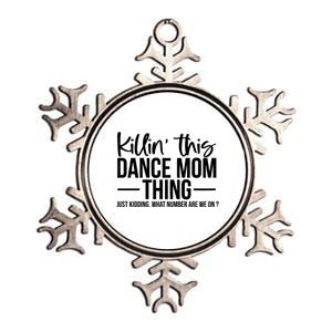 Killin This Dance Mom Thing Just Kidding What Number Are We On Metallic Star Ornament