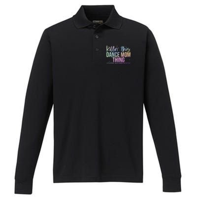 Killin This Dance Mom Thing Dance Mom Performance Long Sleeve Polo