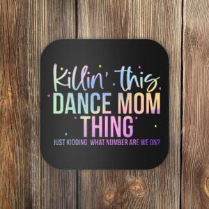 Killin This Dance Mom Thing Dance Mom Coaster