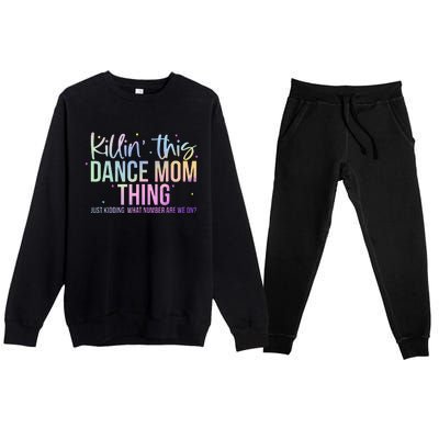 Killin This Dance Mom Thing Dance Mom Premium Crewneck Sweatsuit Set