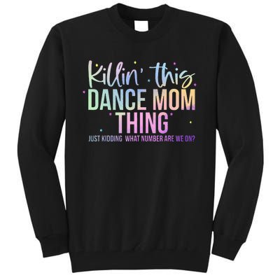 Killin This Dance Mom Thing Dance Mom Tall Sweatshirt