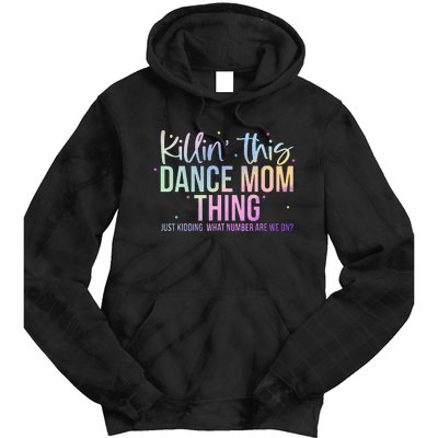 Killin This Dance Mom Thing Dance Mom Tie Dye Hoodie