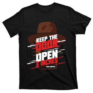 Keep The Door Open 3 Inches Papa Hopper T-Shirt