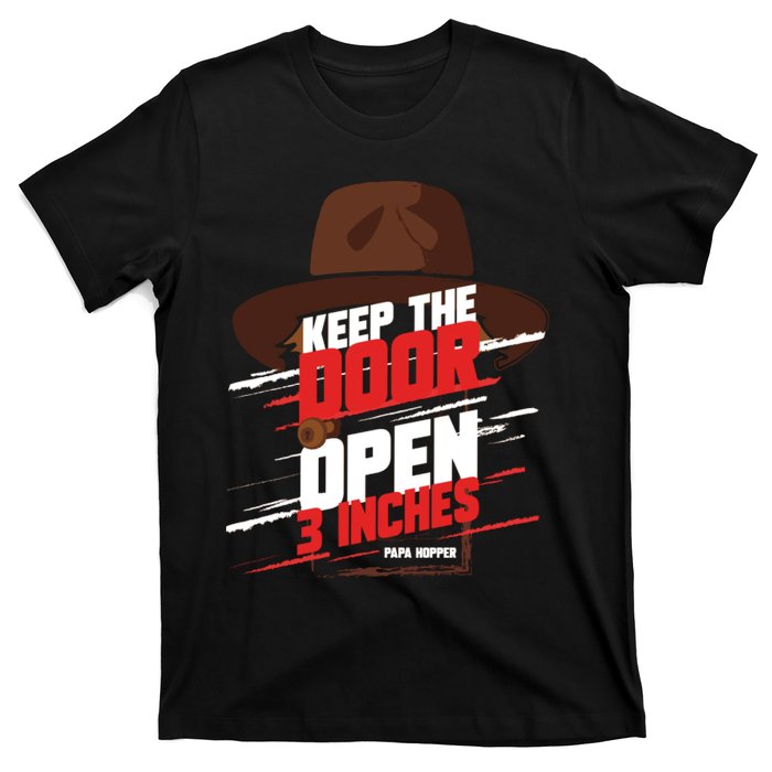 Keep The Door Open 3 Inches Papa Hopper T-Shirt