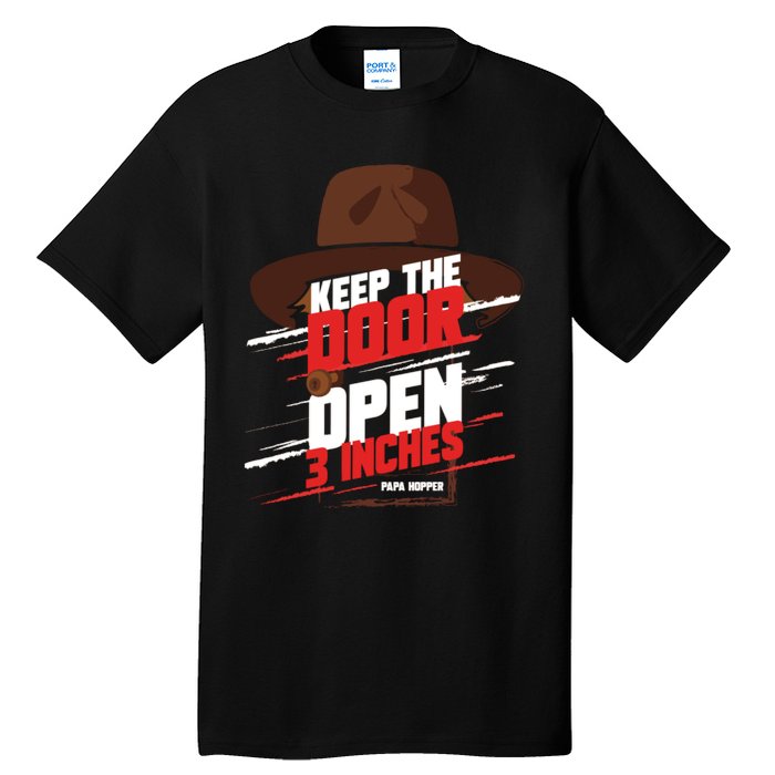 Keep The Door Open 3 Inches Papa Hopper Tall T-Shirt