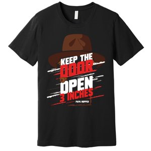 Keep The Door Open 3 Inches Papa Hopper Premium T-Shirt