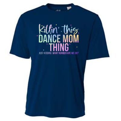 Killin This Dance Mom Thing Funny Dance Mom MotherS Day Cooling Performance Crew T-Shirt