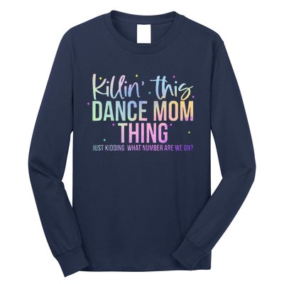 Killin This Dance Mom Thing Funny Dance Mom MotherS Day Long Sleeve Shirt